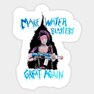 Make Water Blasters Great Again 3 Sticker